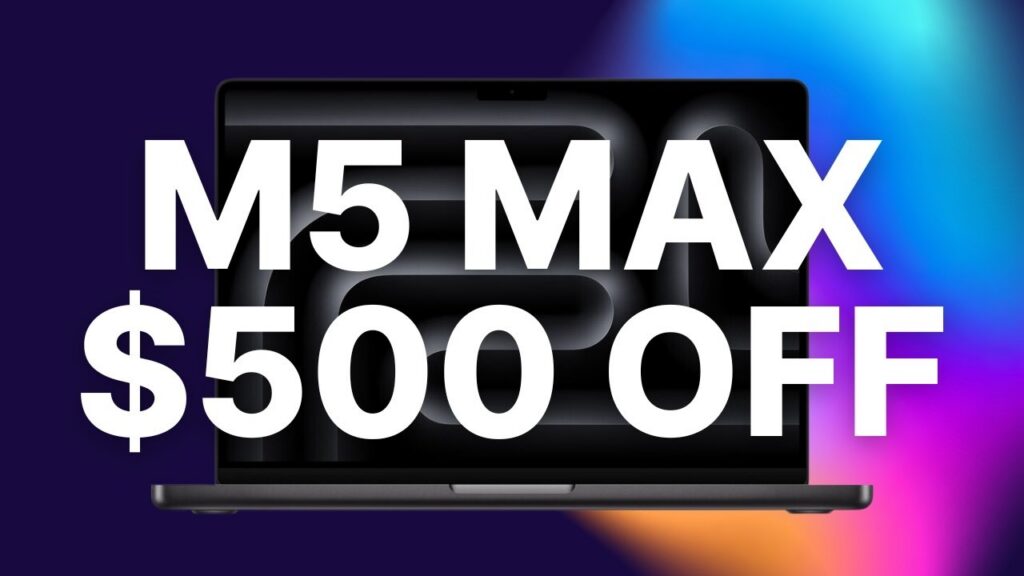 Amazon offers $500 discount on Apple M5 Max MacBook Pro